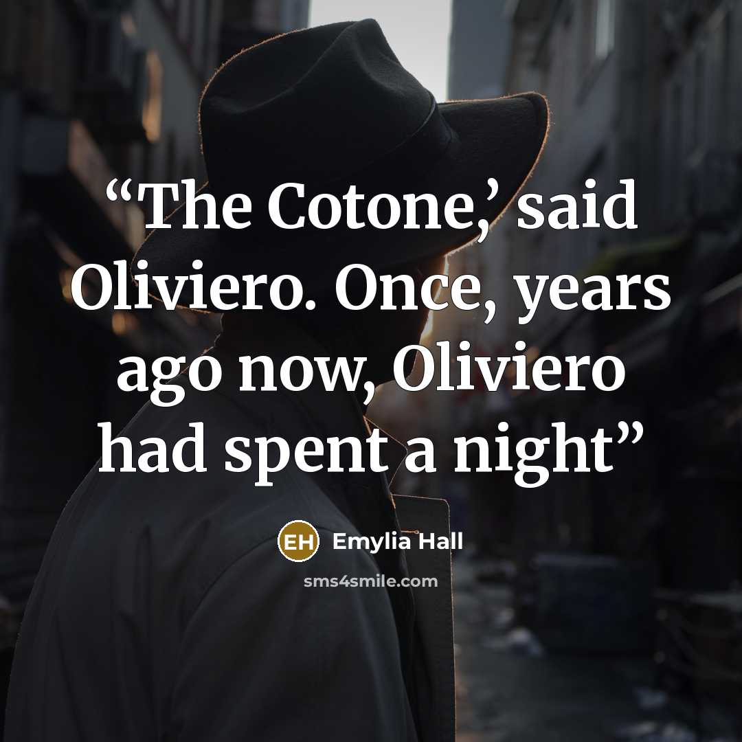 “The Cotone,’ said Oliviero. Once, years ago now, Oliviero had spent a night” quote by Emylia Hall