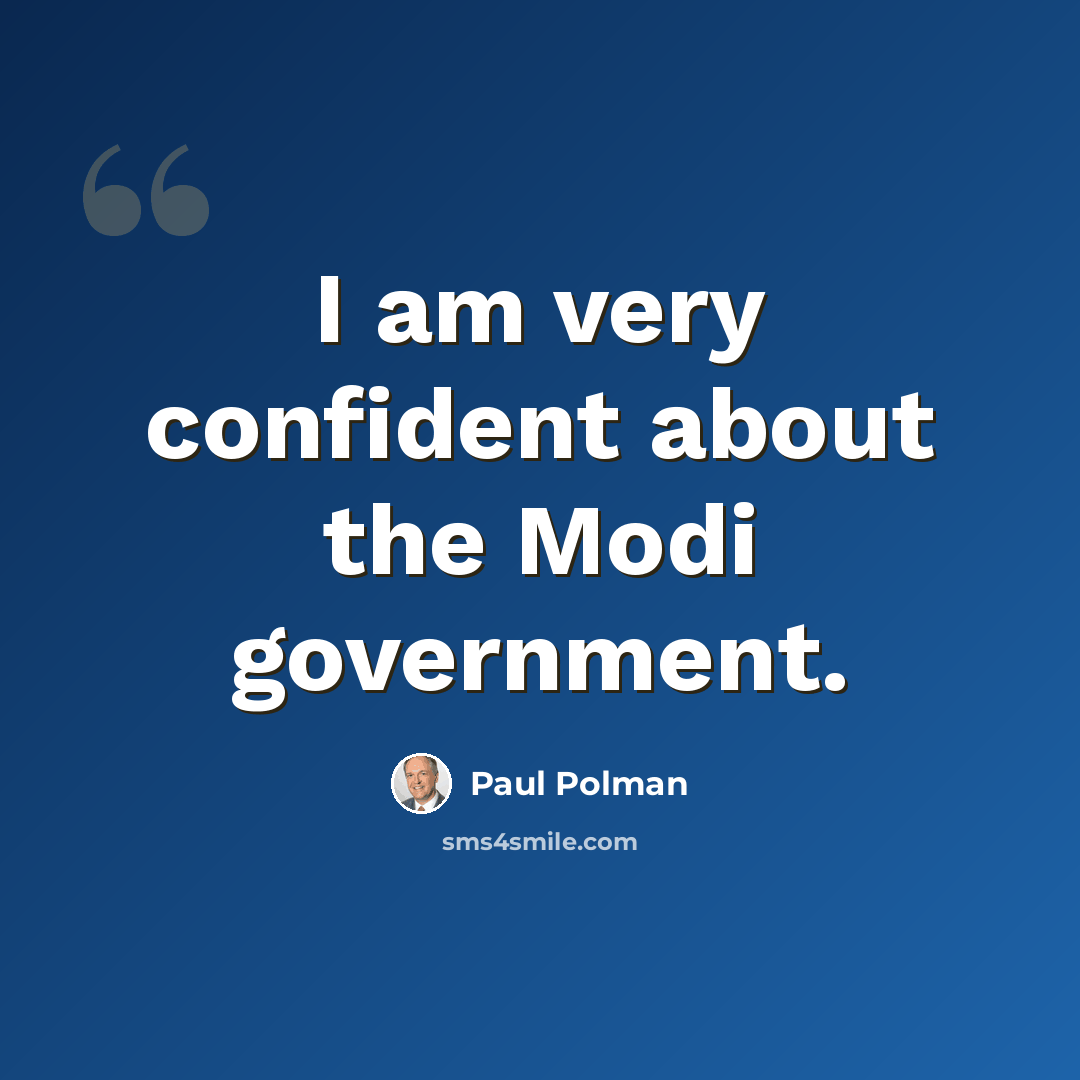 “I am very confident about the Modi government.” quote by Paul Polman