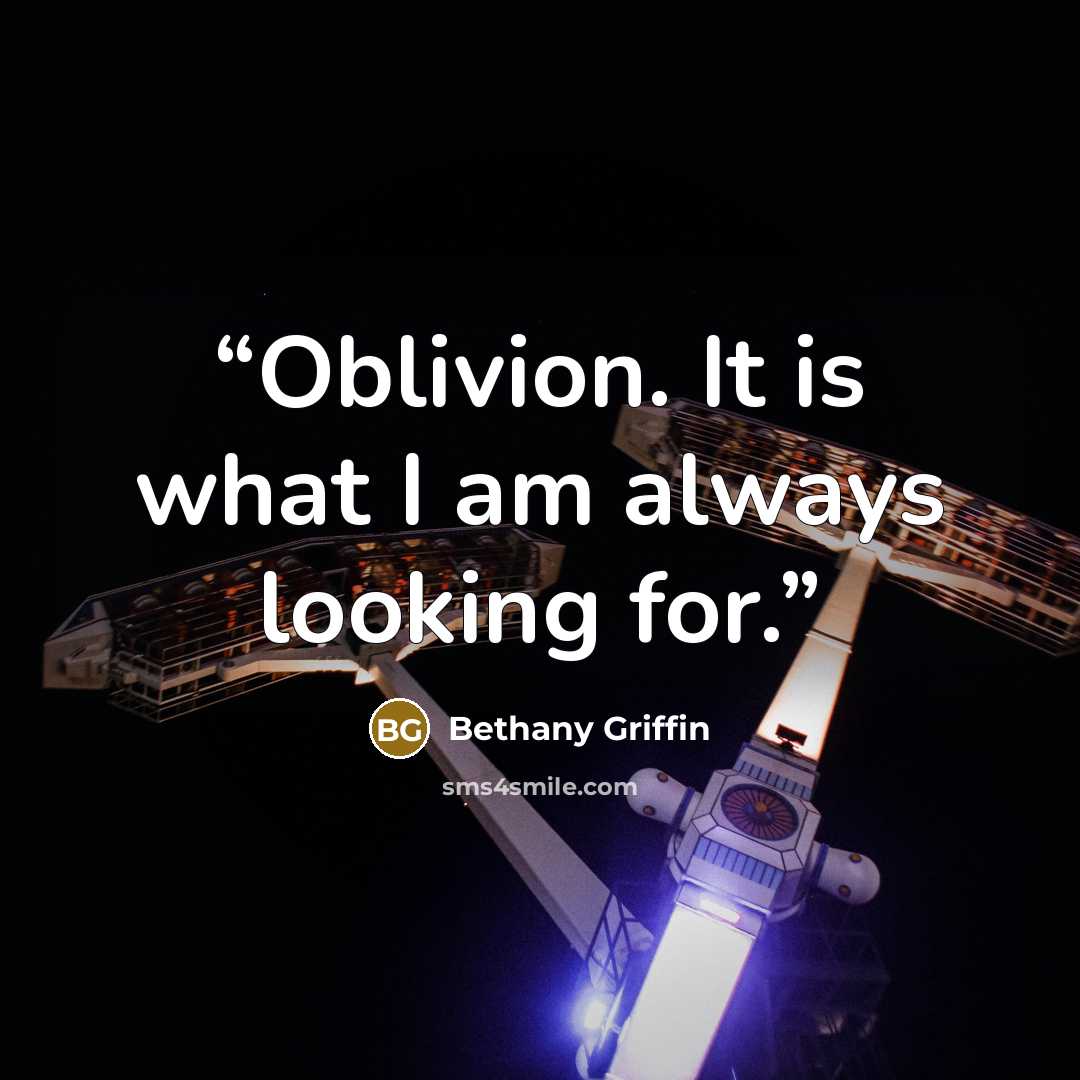 “Oblivion. It is what I am always looking for.” quote by Bethany Griffin