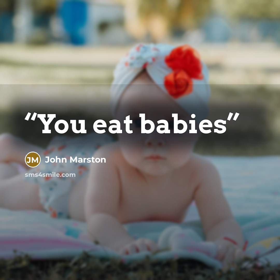 “You eat babies” quote by John Marston
