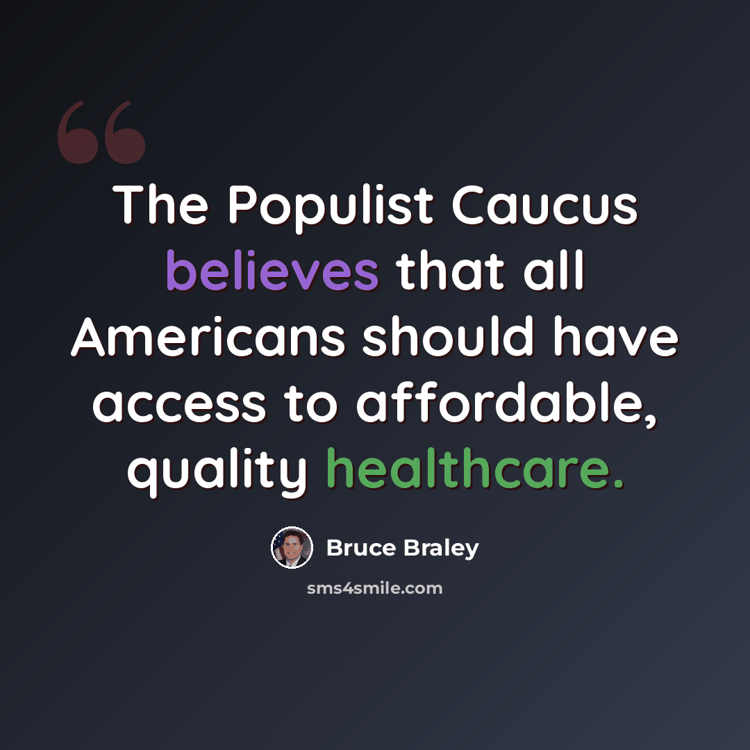 “The Populist Caucus believes that all Americans should have access to affordable, quality healthcare.” quote by Bruce Braley