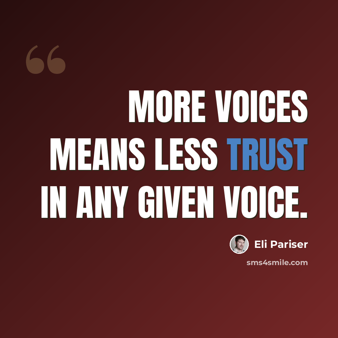 “More voices means less trust in any given voice.” quote by Eli Pariser