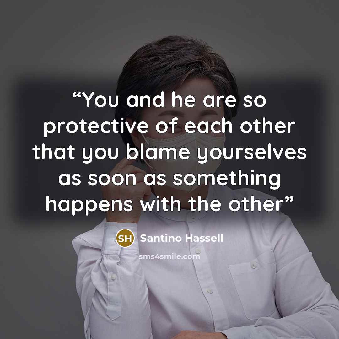 “You and he are so protective of each other that you blame yourselves as soon as something happens with the other” quote by Santino Hassell