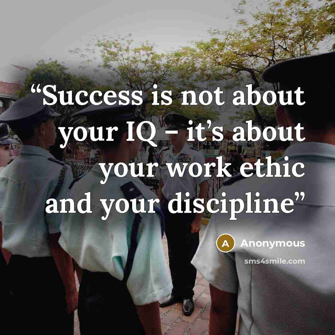 “Success is not about your IQ – it’s about your work ethic and your discipline” quote by Anonymous