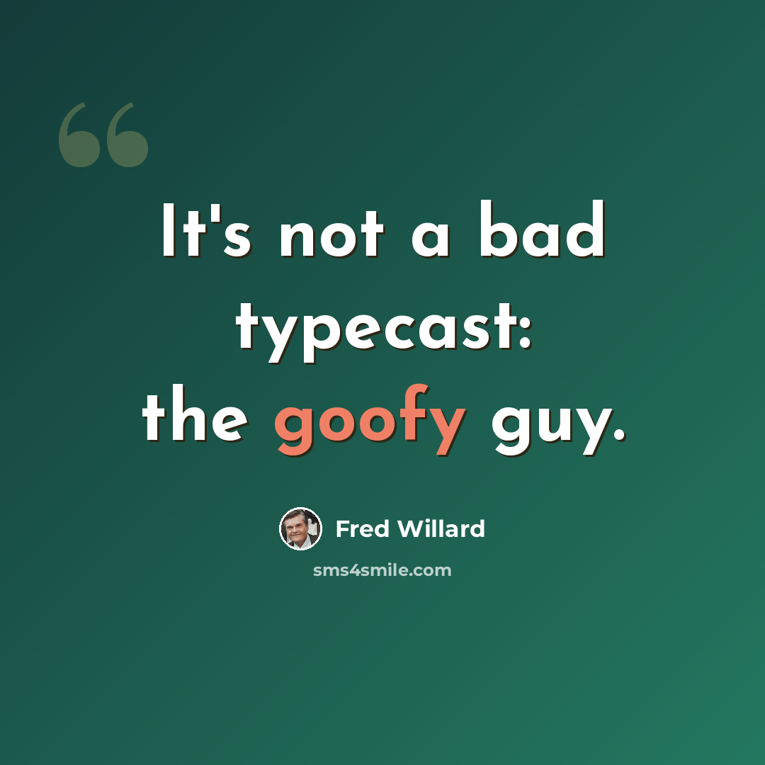“It's not a bad typecast: the goofy guy.” quote by Fred Willard