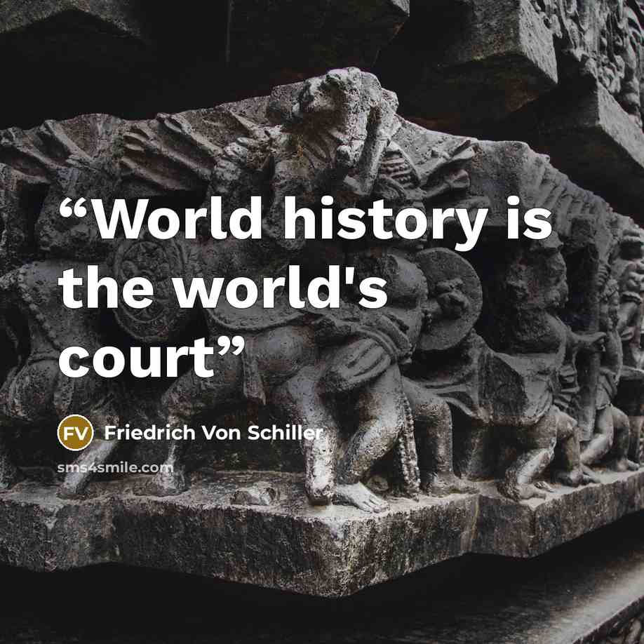 “World history is the world's court” quote by Friedrich von Schiller