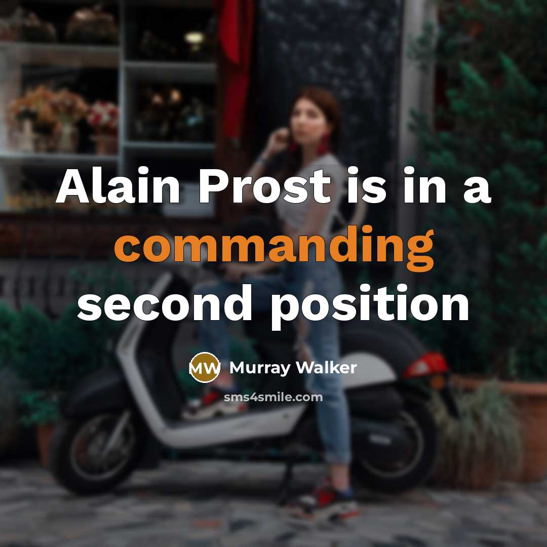 “Alain Prost is in a commanding second position” quote by Murray Walker