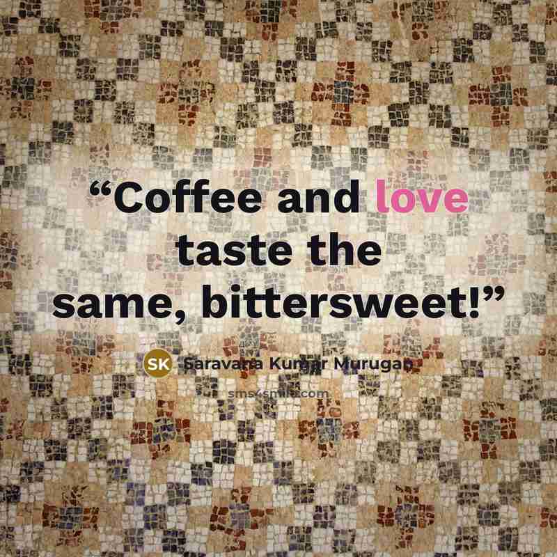 “Coffee and love taste the same, bittersweet!” quote by Saravana Kumar Murugan