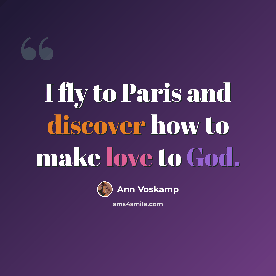 “I fly to Paris and discover how to make love to God.” quote by Ann Voskamp