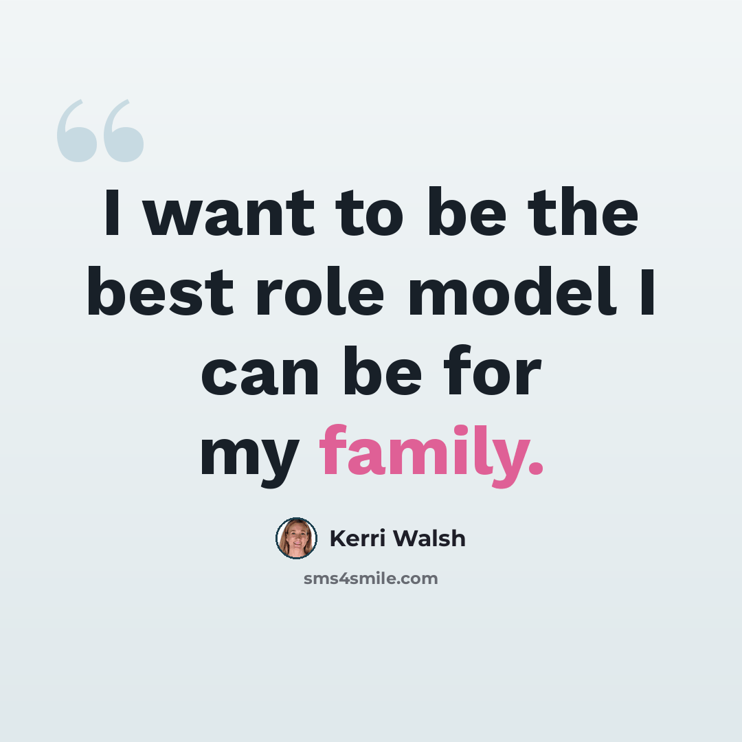 “I want to be the best role model I can be for my family.” quote by Kerri Walsh