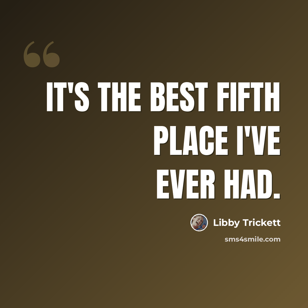“It's the best fifth place I've ever had.” quote by Libby Trickett
