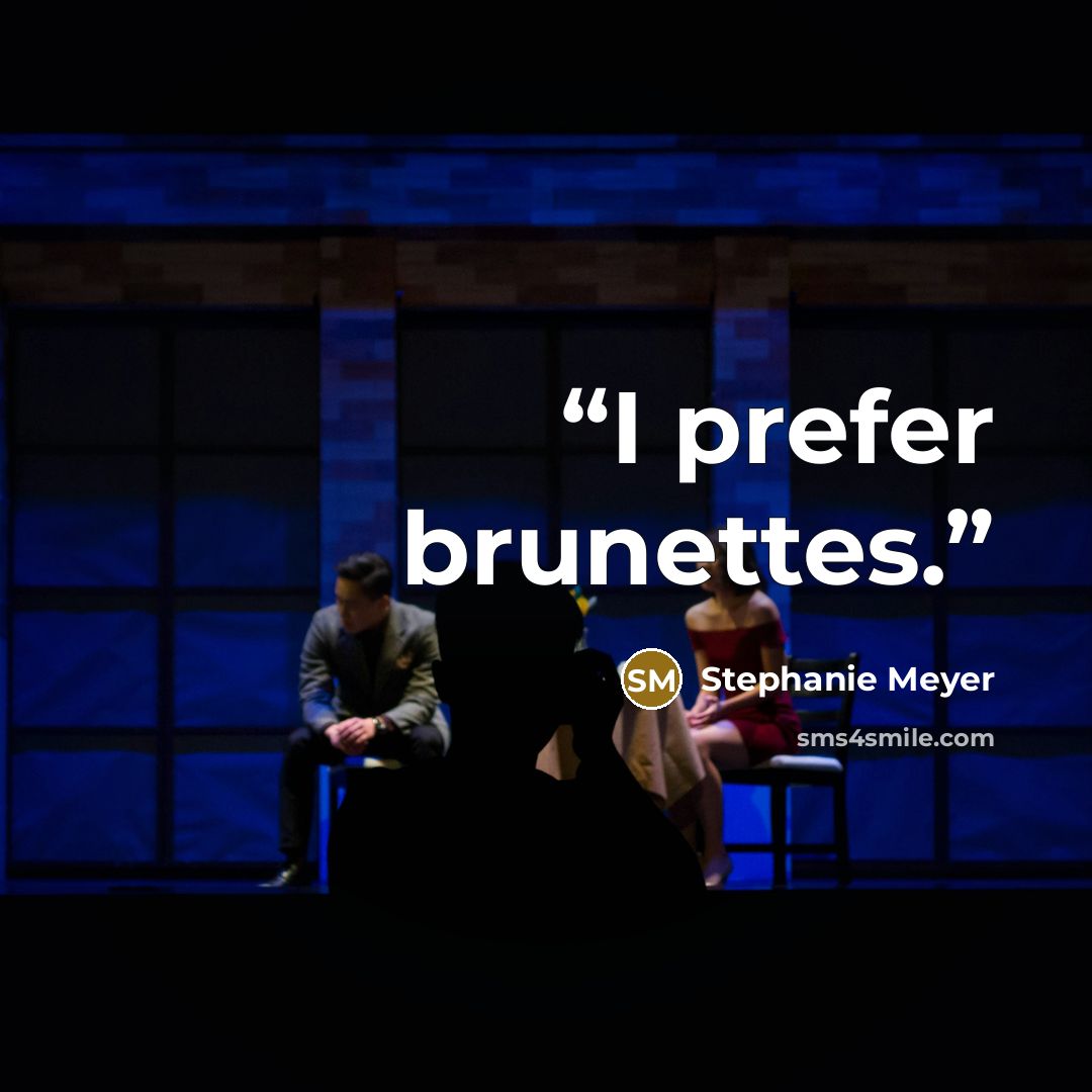 “I prefer brunettes.” quote by Stephanie Meyer