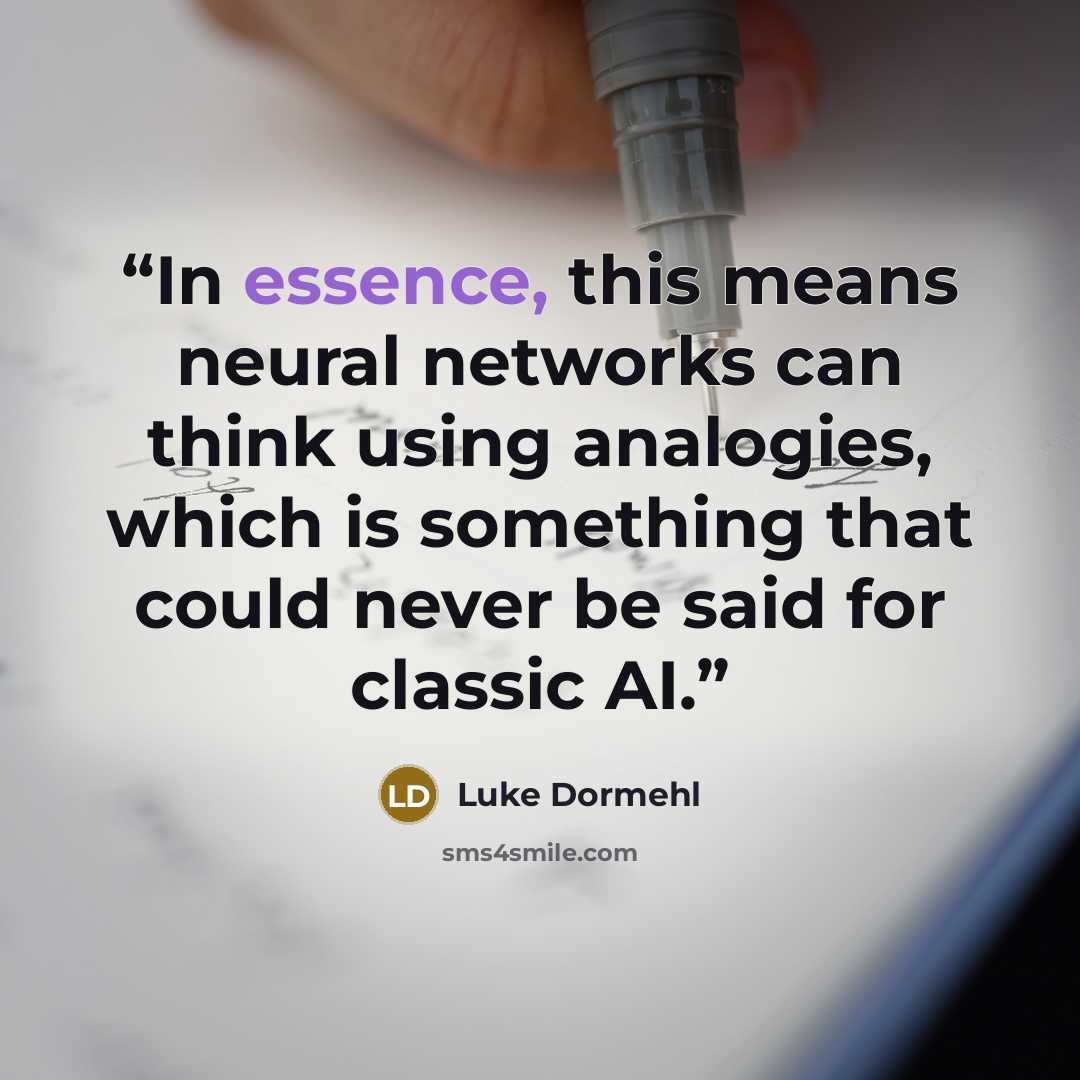 “In essence, this means neural networks can think using analogies, which is something that could never be said for classic AI.” quote by Luke Dormehl