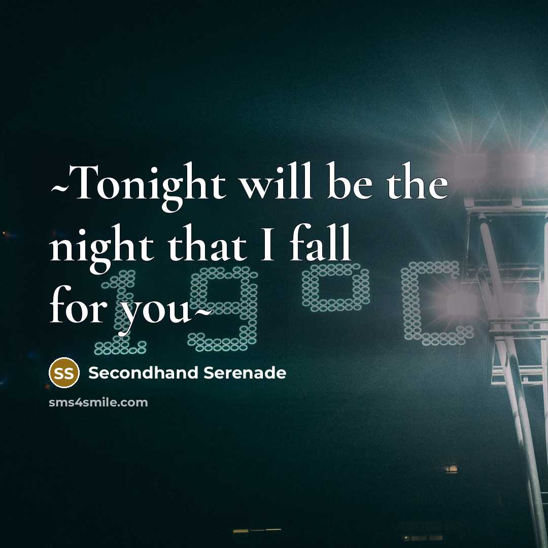“~Tonight will be the night that I fall for you~” quote by SecondHand Serenade