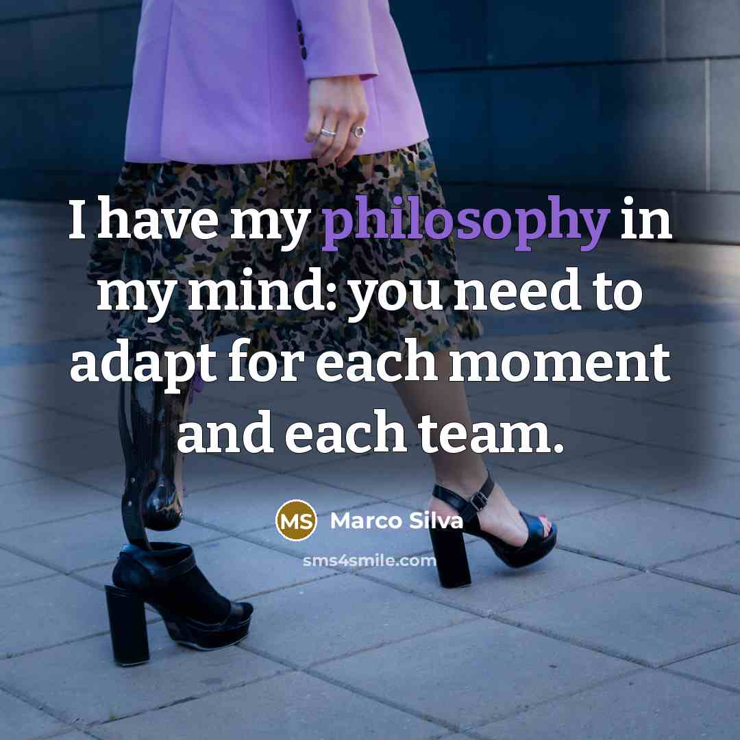 “I have my philosophy in my mind: you need to adapt for each moment and each team.” quote by Marco Silva