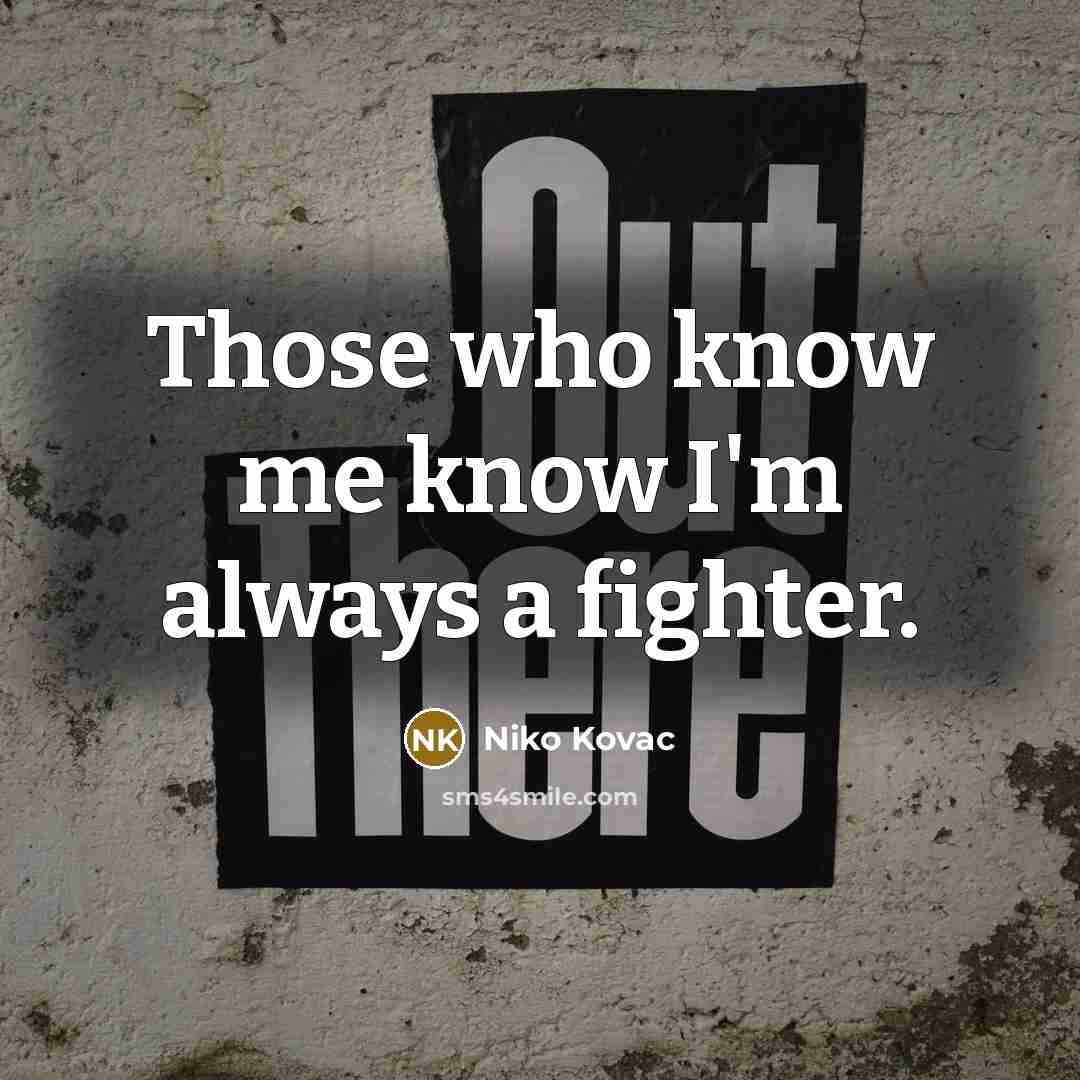 “Those who know me know I'm always a fighter.” quote by Niko Kovac
