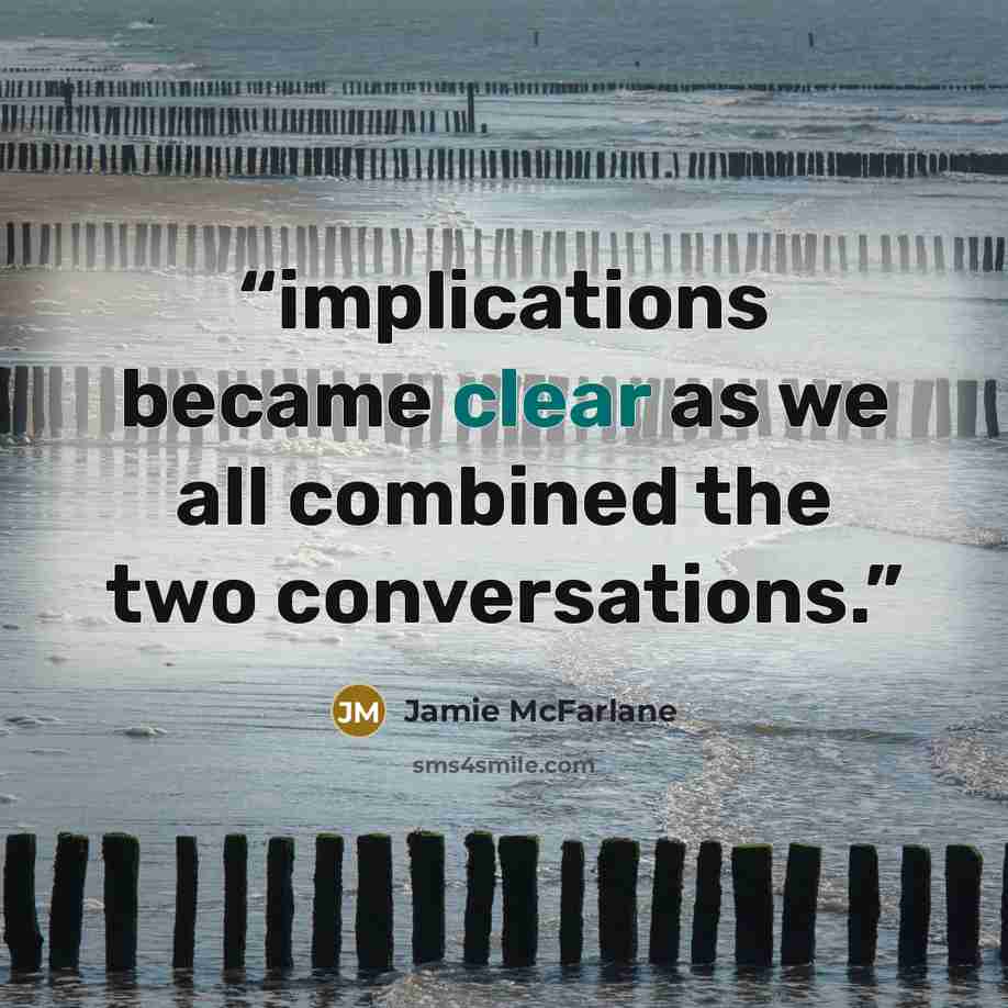 “implications became clear as we all combined the two conversations.” quote by Jamie McFarlane