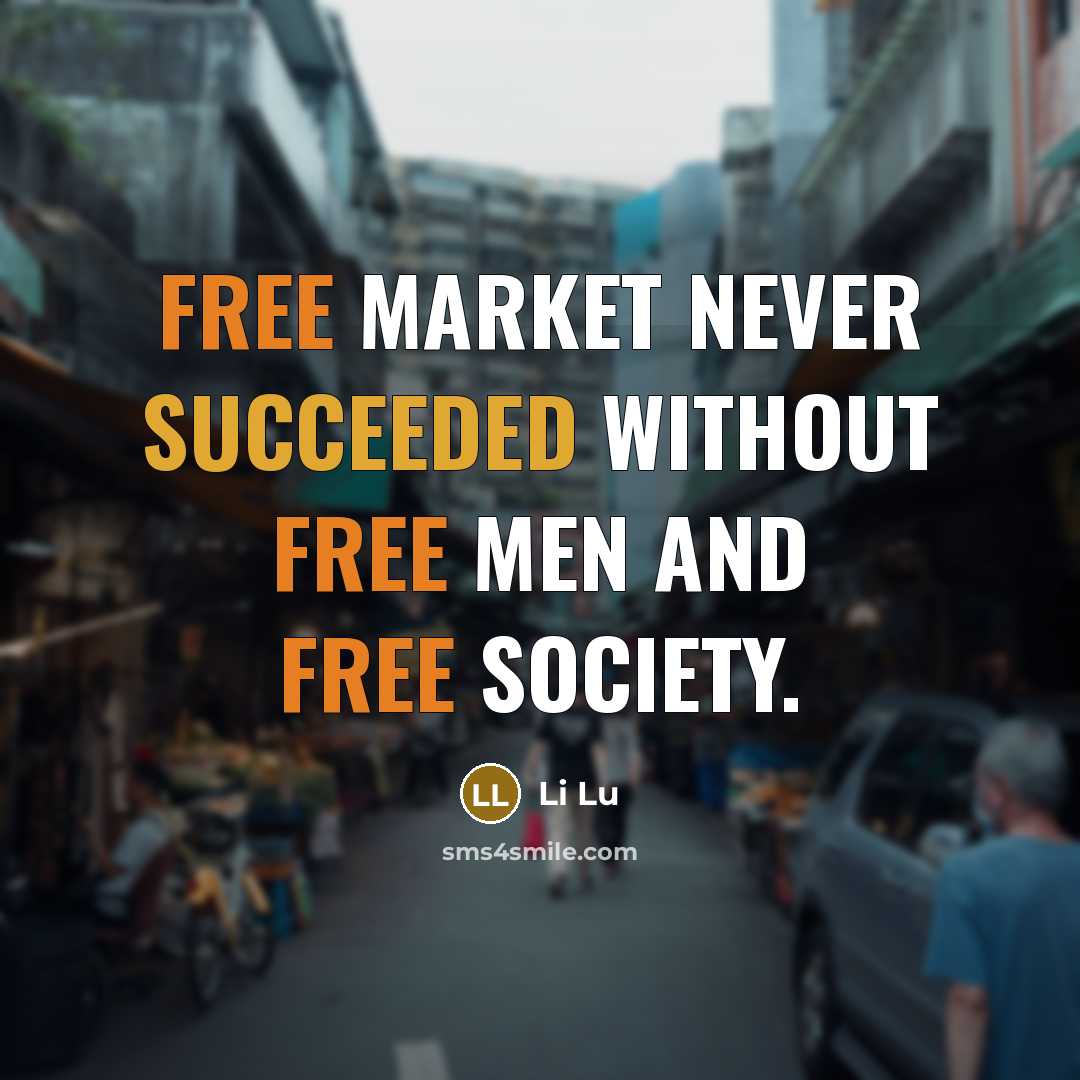 “Free market never succeeded without free men and free society.” quote by Li Lu