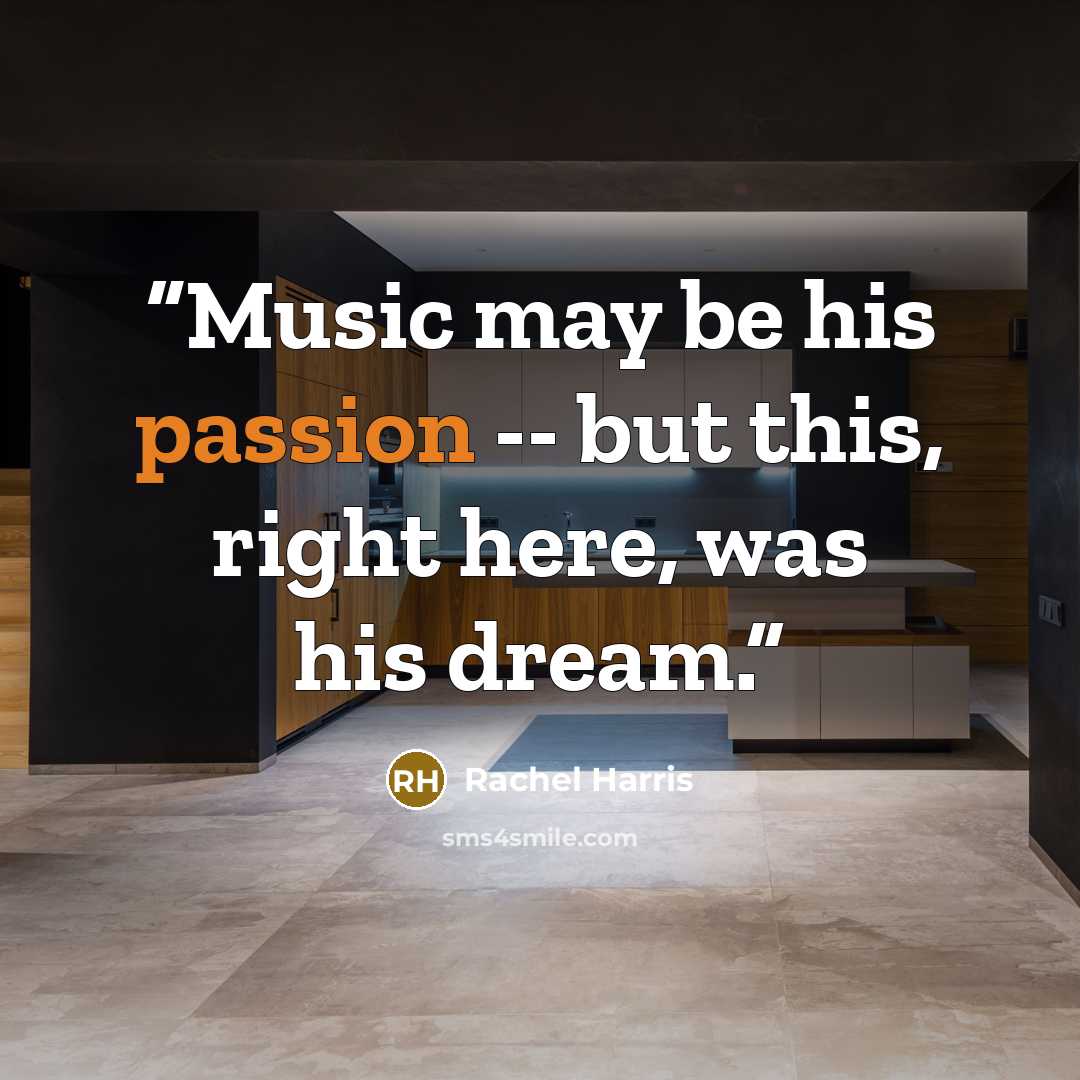 “Music may be his passion -- but this, right here, was his dream.” quote by Rachel Harris