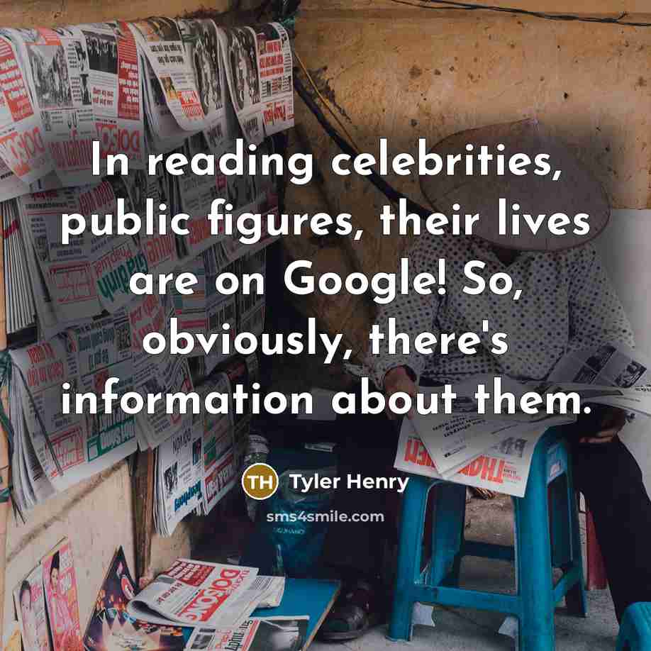 “In reading celebrities, public figures, their lives are on Google! So, obviously, there's information about them.” quote by Tyler Henry