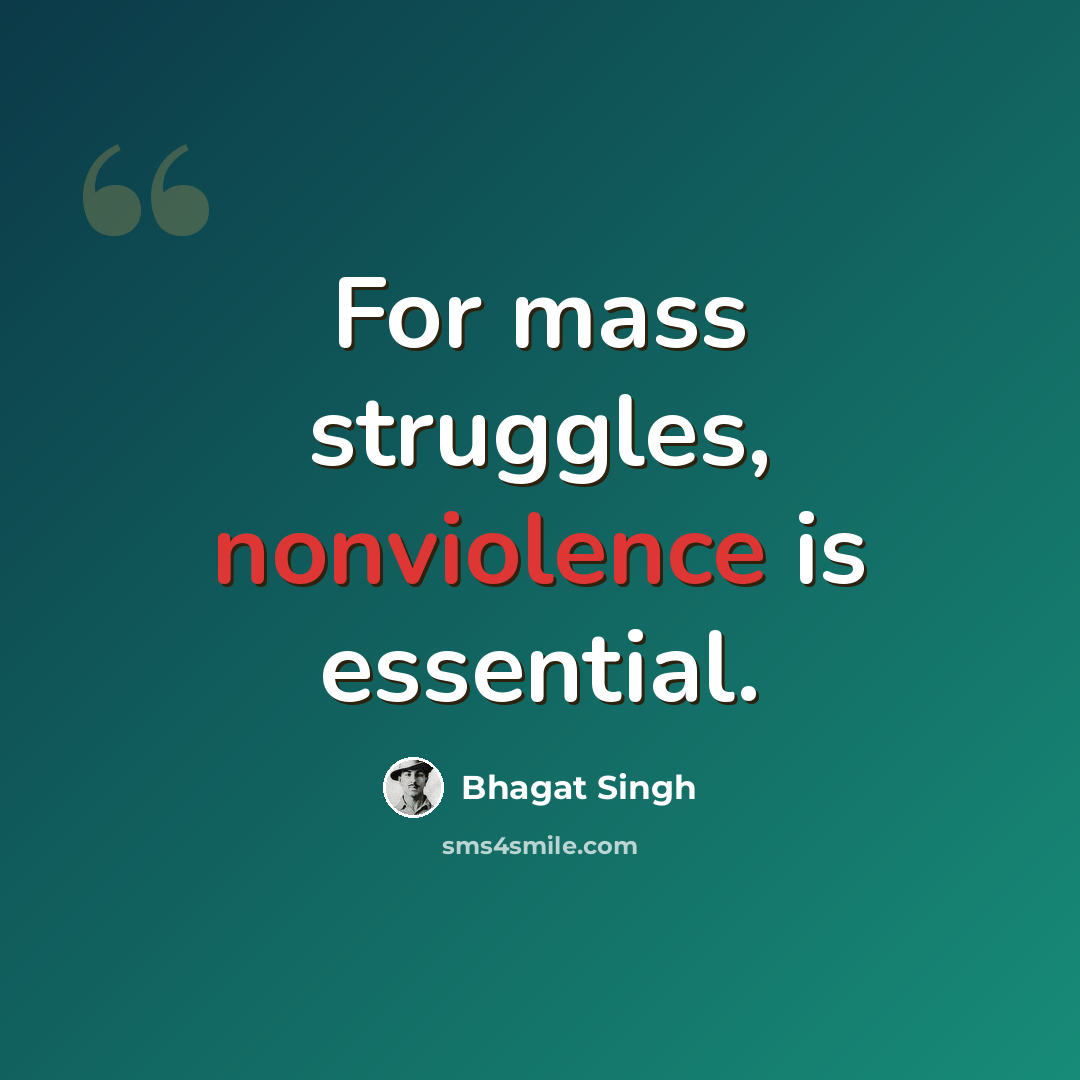 “For mass struggles, nonviolence is essential.” quote by Bhagat Singh