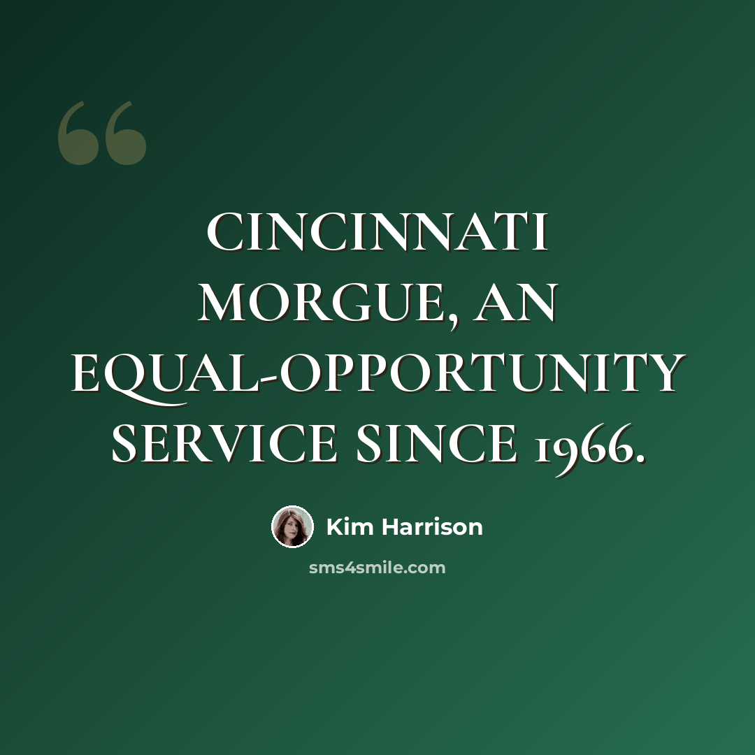 “CINCINNATI MORGUE, AN EQUAL-OPPORTUNITY SERVICE SINCE 1966.” quote by Kim Harrison
