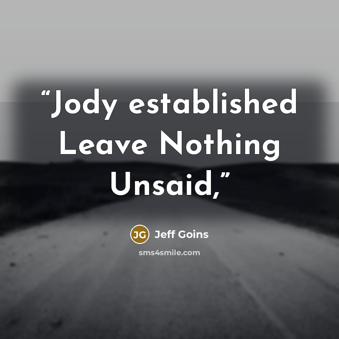“Jody established Leave Nothing Unsaid,” quote by Jeff Goins