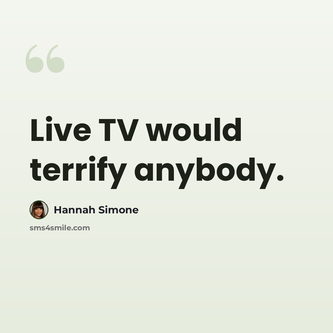 “Live TV would terrify anybody.” quote by Hannah Simone