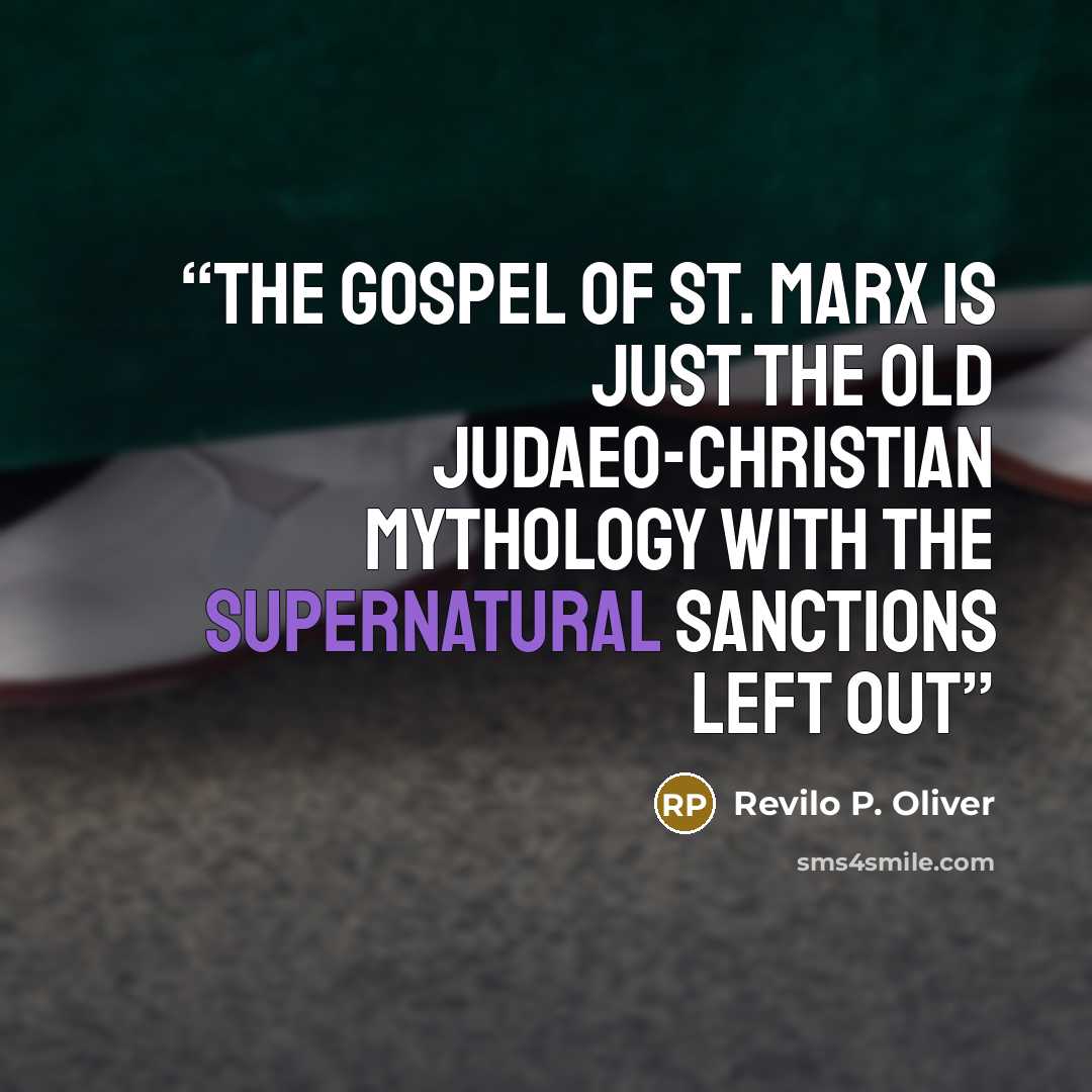 “the gospel of St. Marx is just the old Judaeo-Christian mythology with the supernatural sanctions left out” quote by Revilo P. Oliver