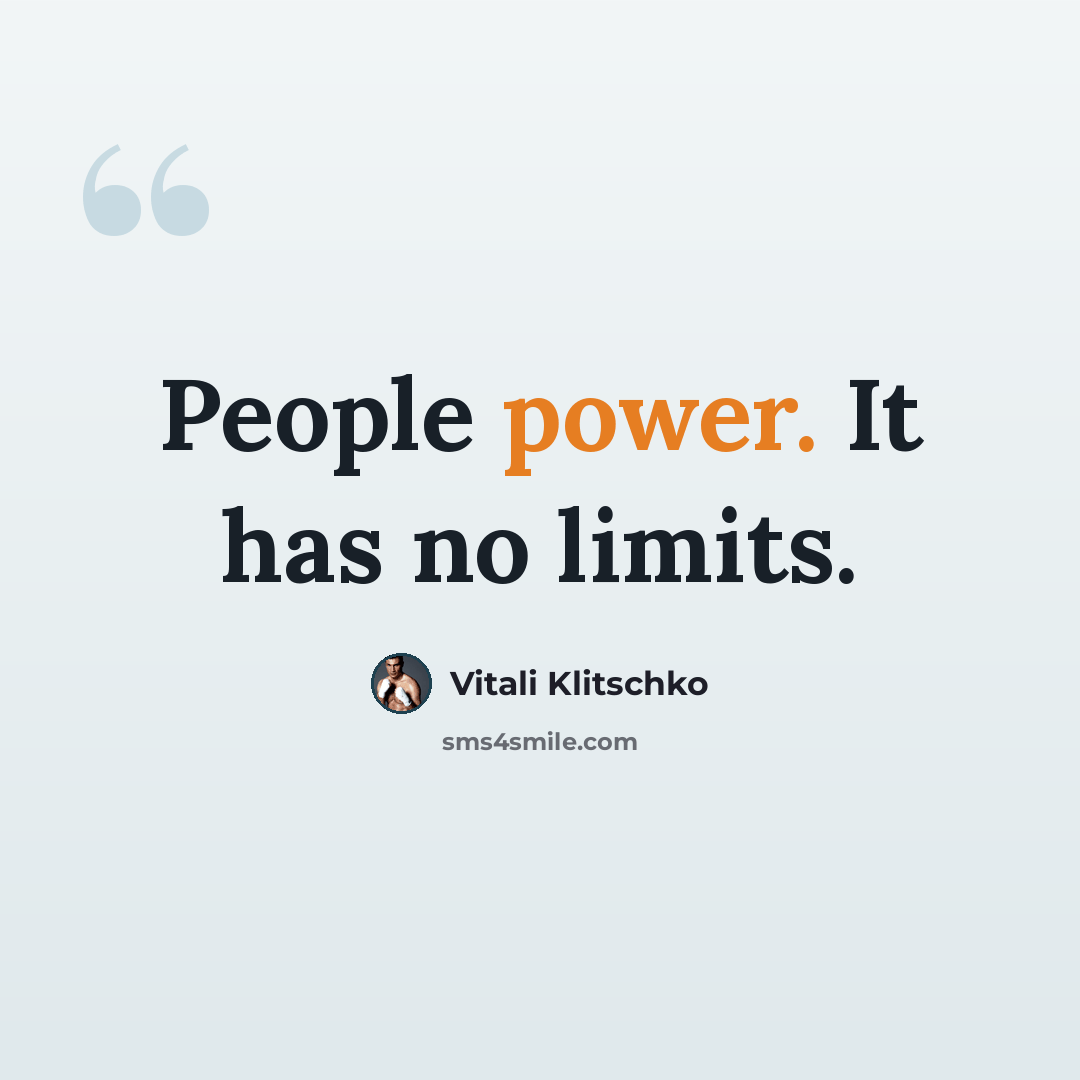 “People power. It has no limits.” quote by Vitali Klitschko