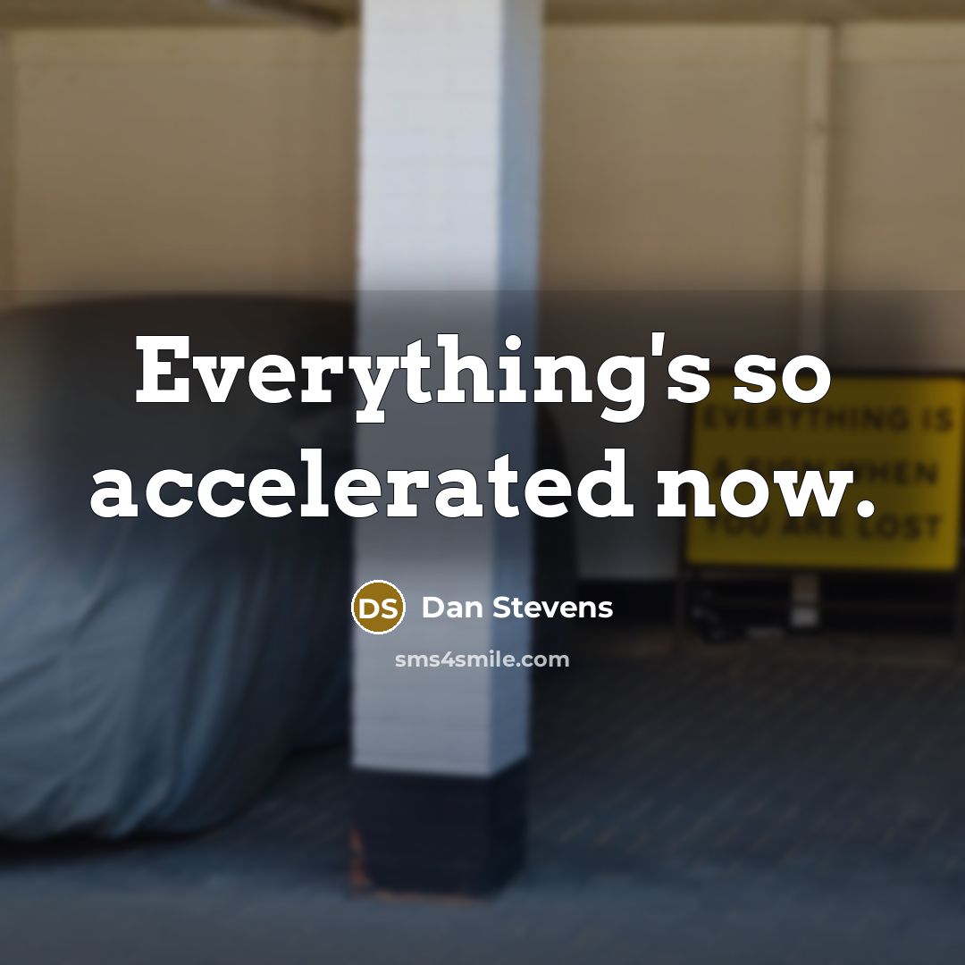 “Everything's so accelerated now.” quote by Dan Stevens