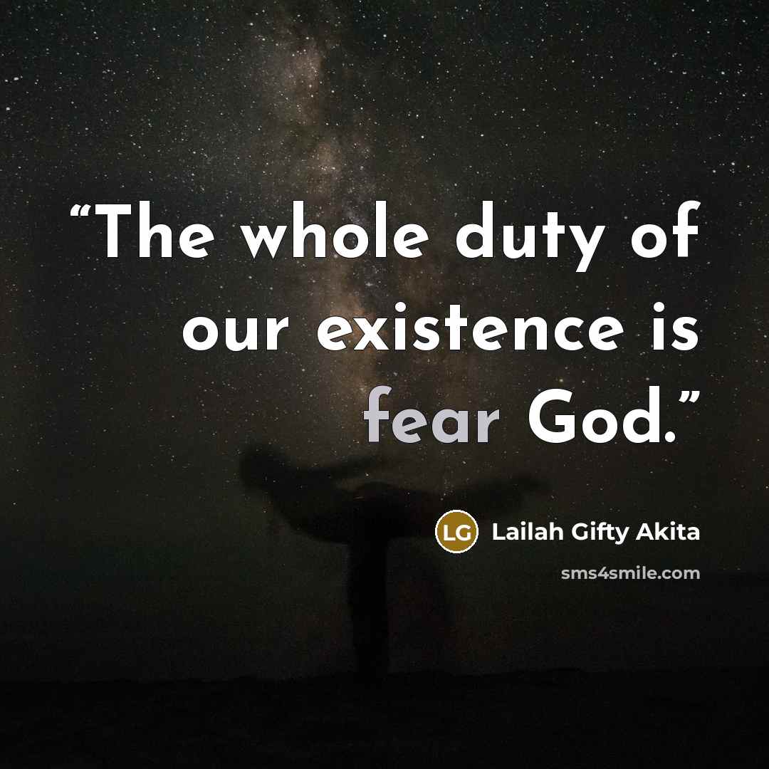 “The whole duty of our existence is fear God.” quote by Lailah Gifty Akita