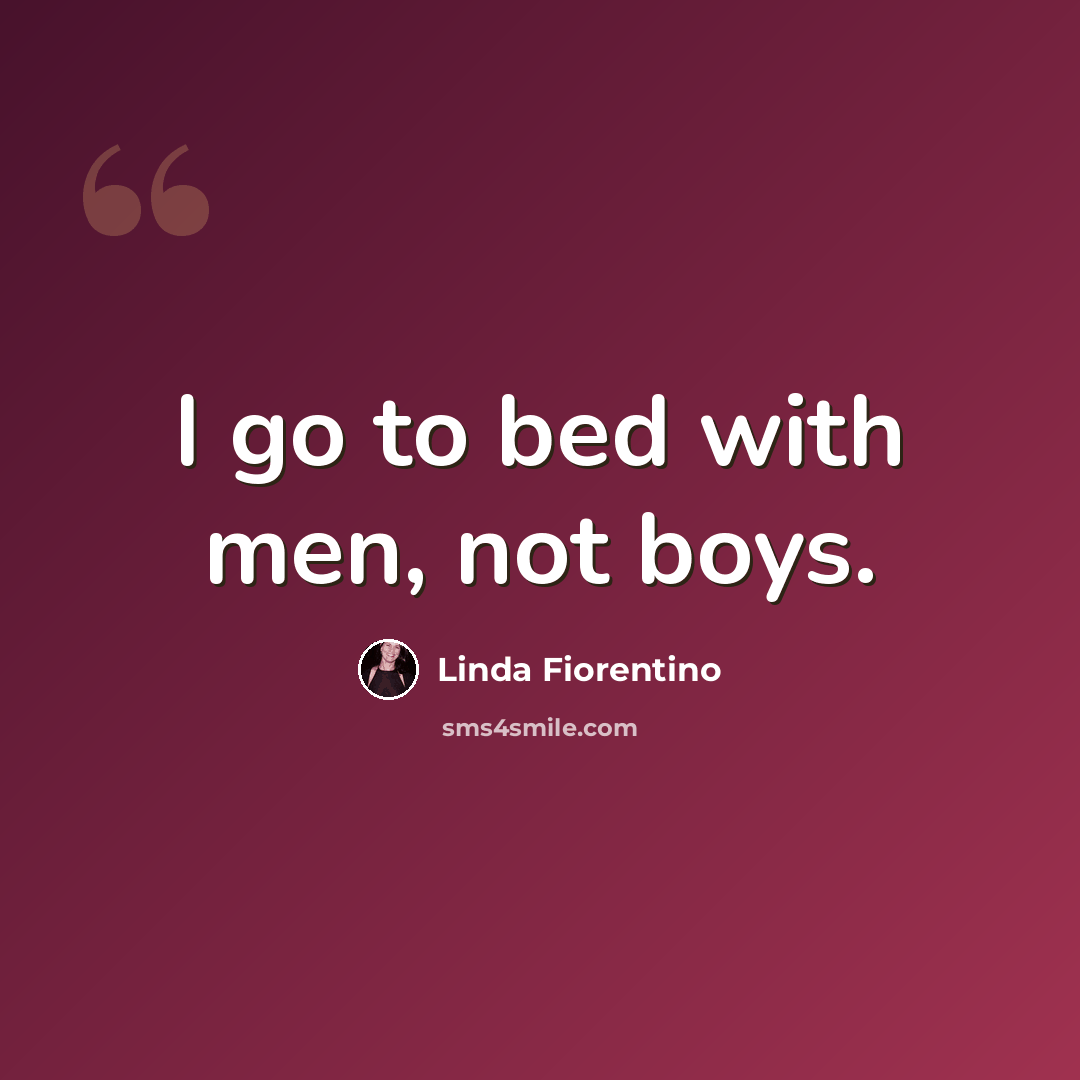 “I go to bed with men, not boys.” quote by Linda Fiorentino