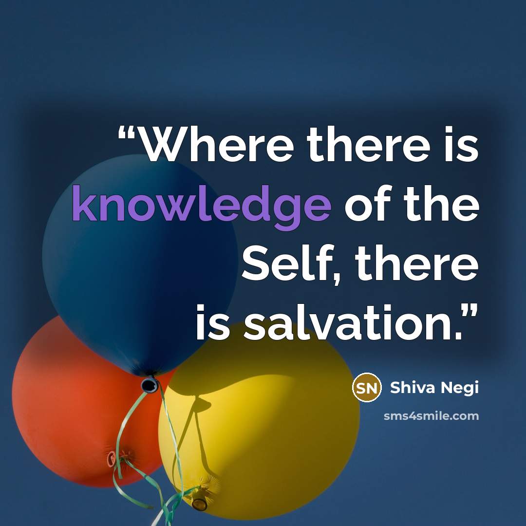 “Where there is knowledge of the Self, there is salvation.” quote by Shiva Negi