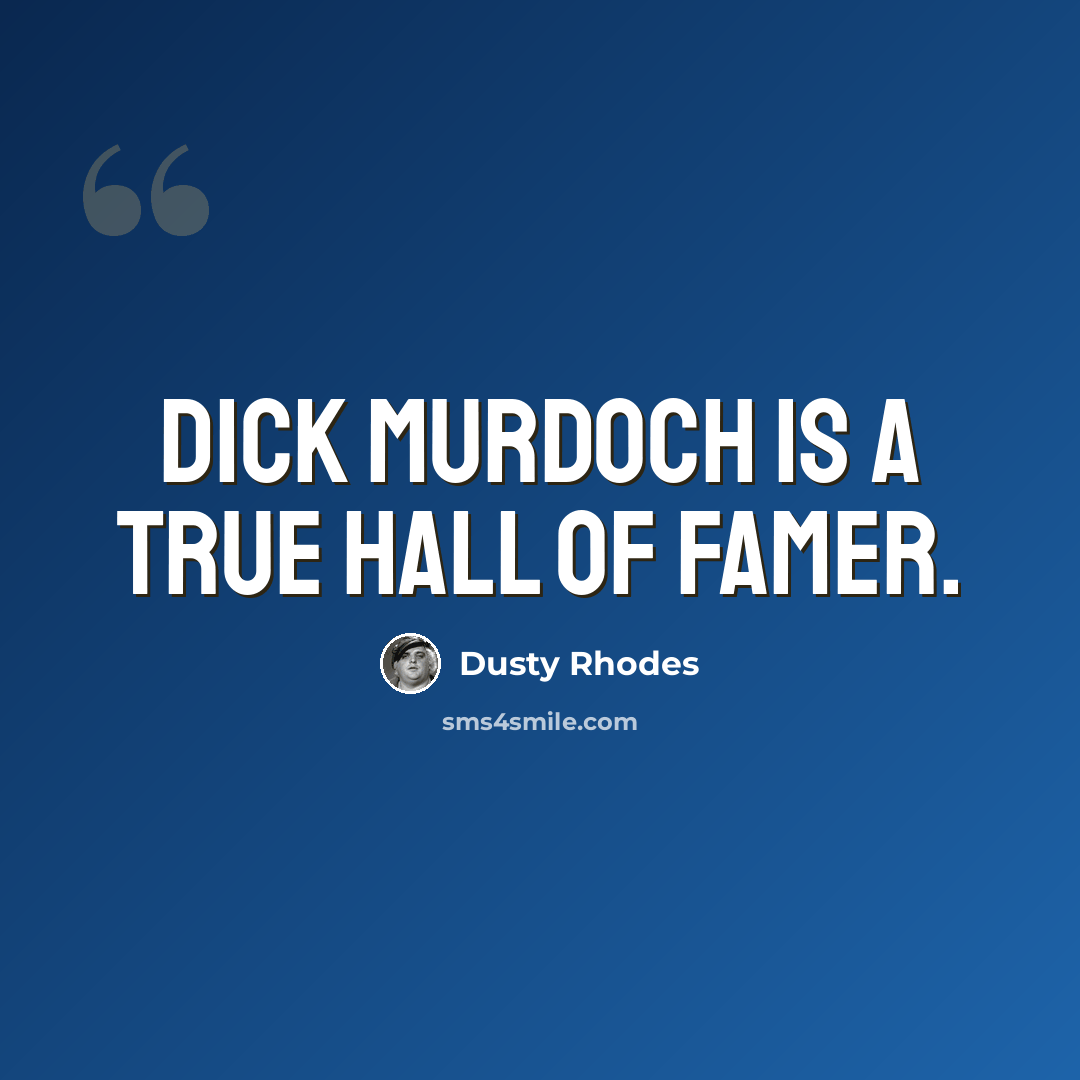“Dick Murdoch is a true Hall of Famer.” quote by Dusty Rhodes