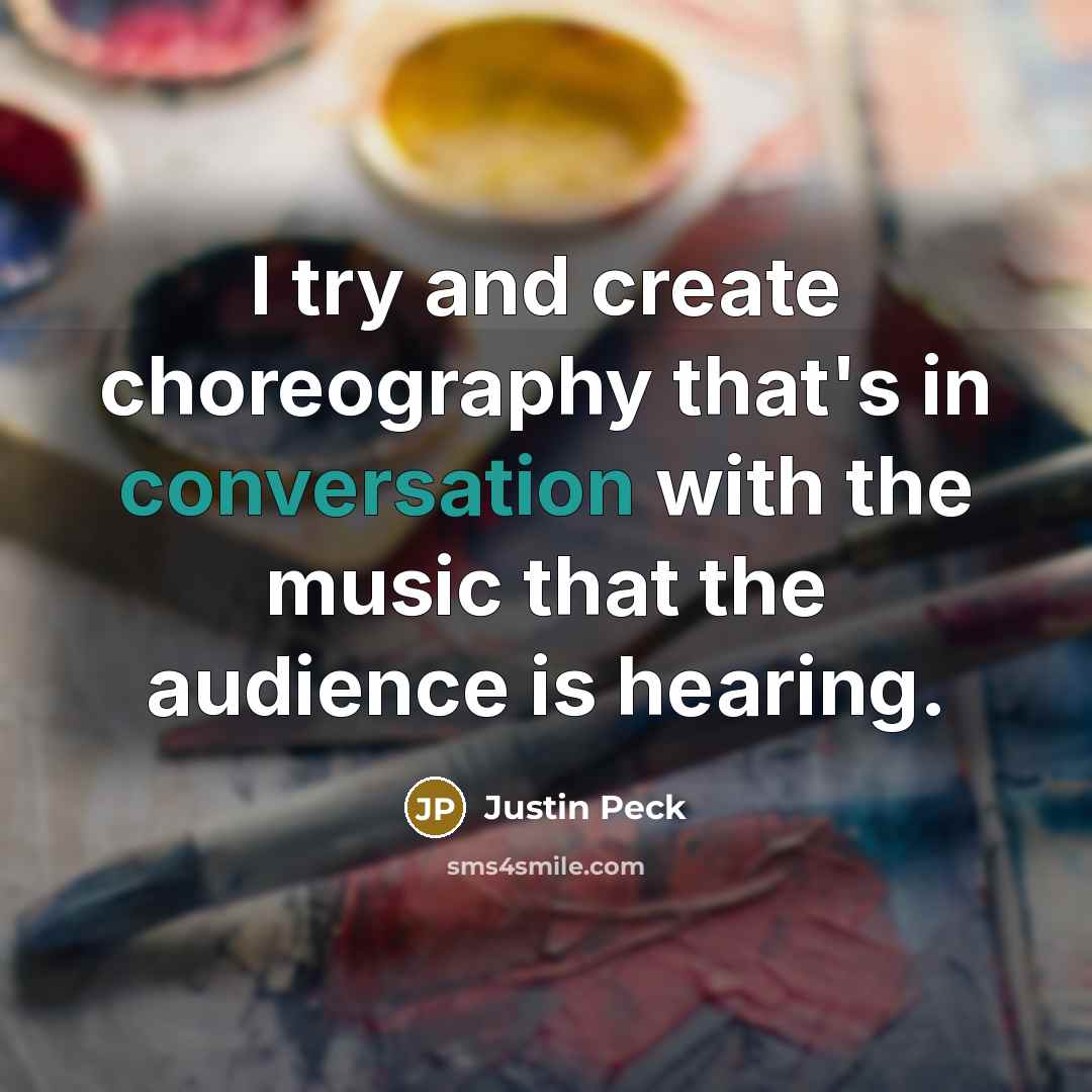 “I try and create choreography that's in conversation with the music that the audience is hearing.” quote by Justin Peck