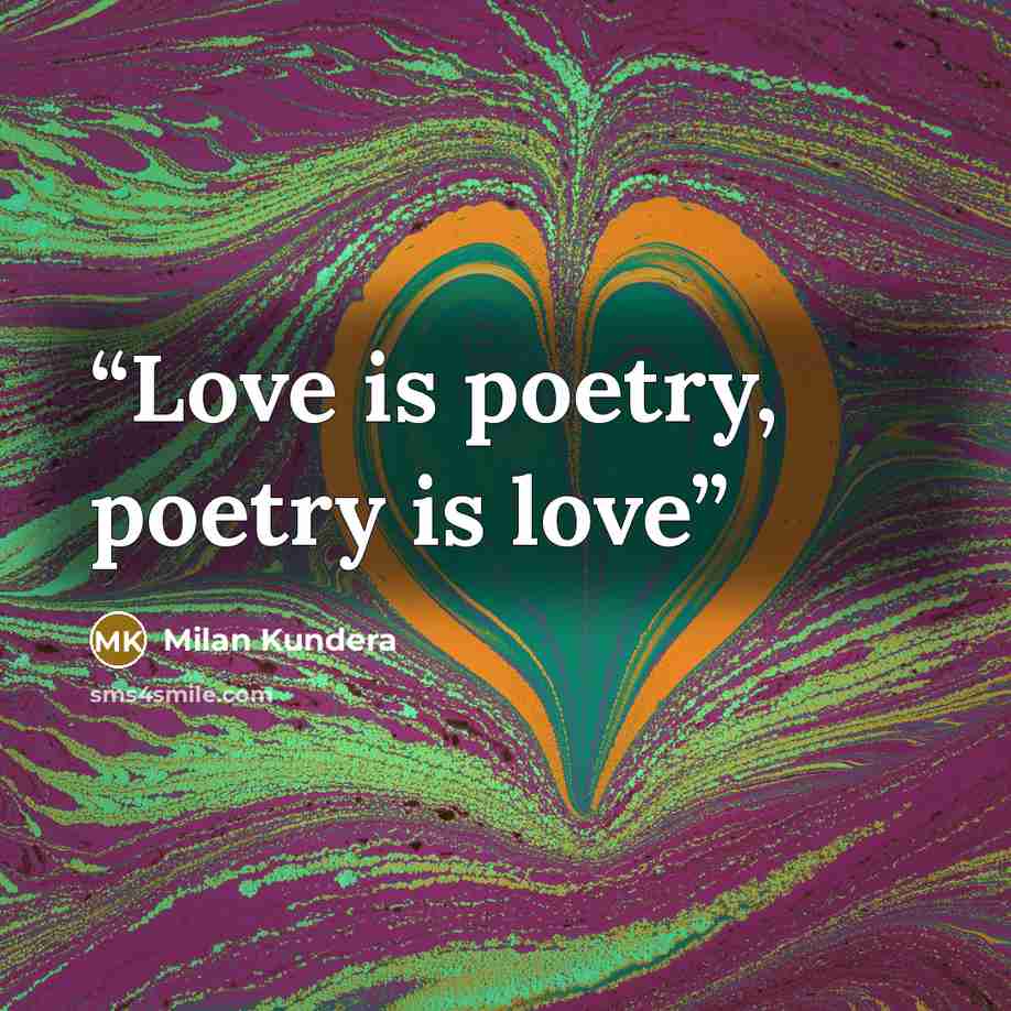“Love is poetry, poetry is love” quote by Milan Kundera