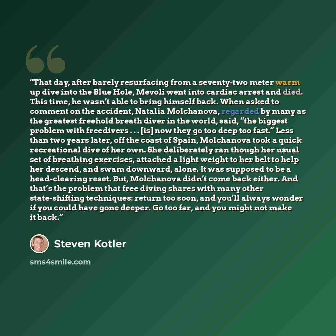“That day, after barely resurfacing from a seventy-two meter warm up dive into the Blue Hole, Mevoli went into cardiac arrest and died. This time, he wasn’t able to bring himself back. When asked to comment on the accident, Natalia Molchanova, regarded by many as the greatest freehold breath diver…” quote by Steven Kotler