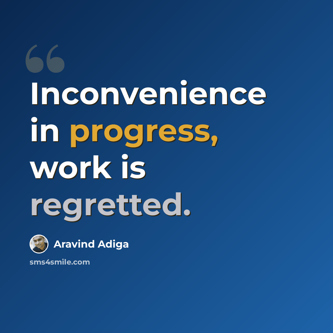“Inconvenience in progress, work is regretted.” quote by Aravind Adiga
