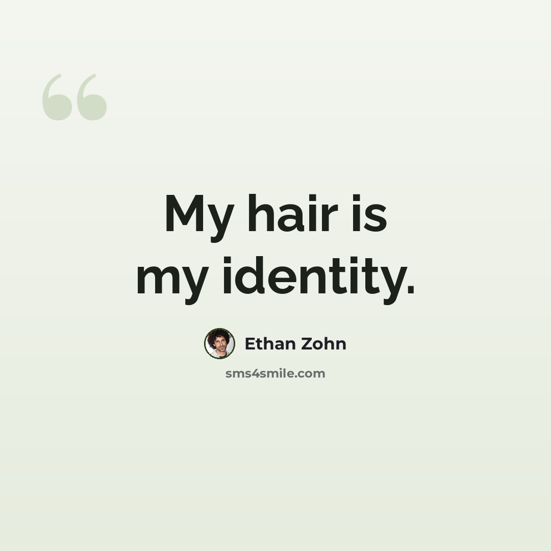 “My hair is my identity.” quote by Ethan Zohn