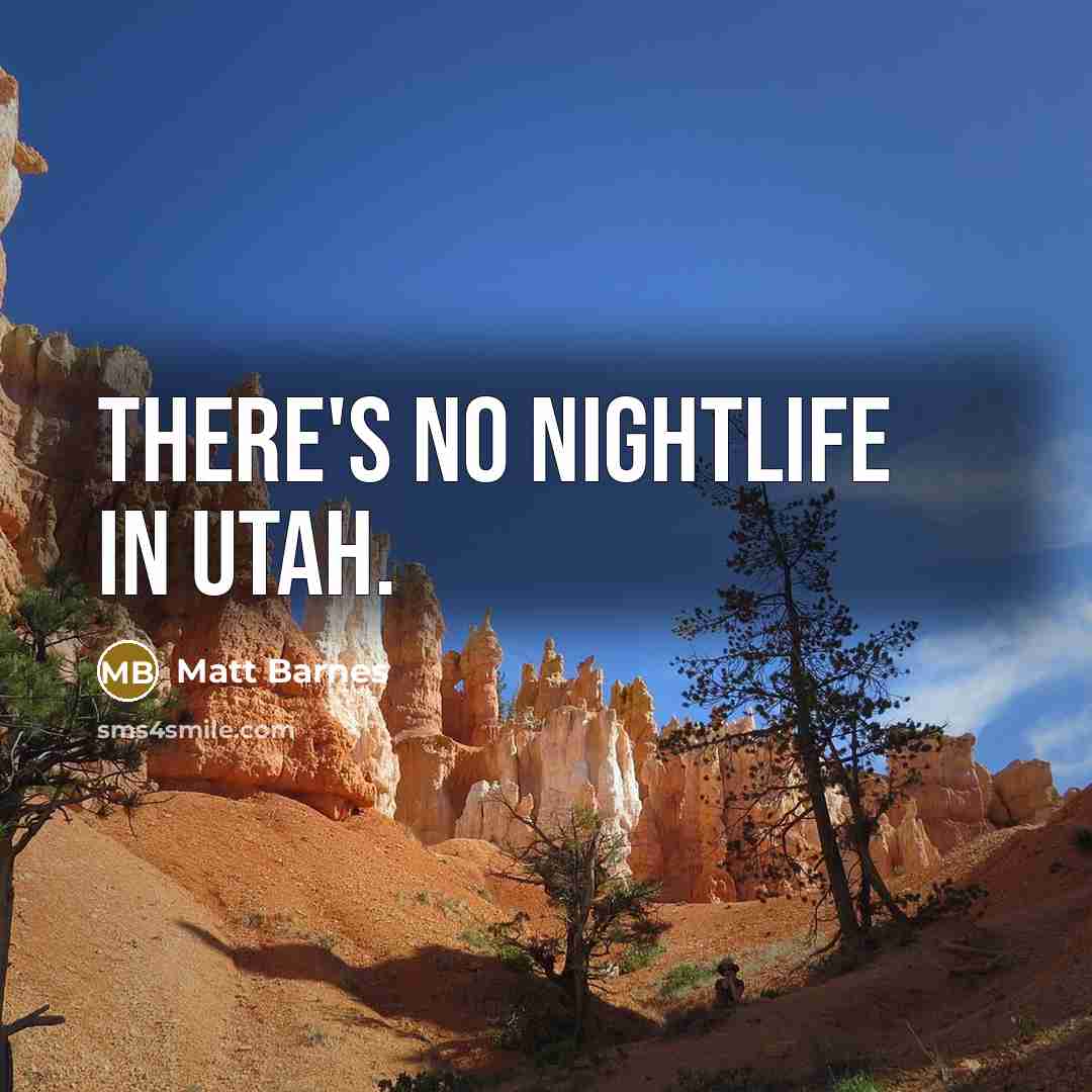 “There's no nightlife in Utah.” quote by Matt Barnes