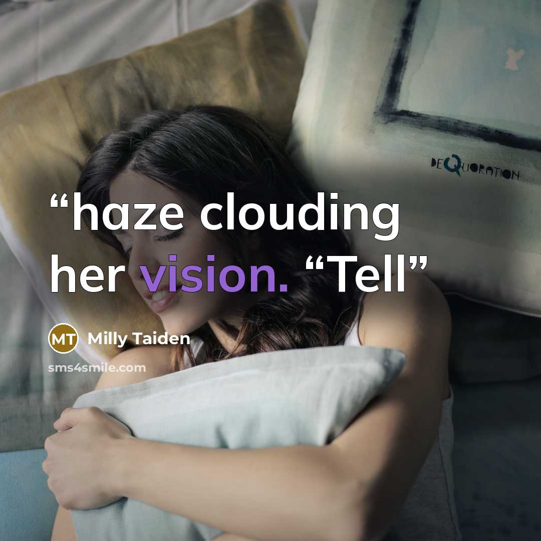 “haze clouding her vision. “Tell” quote by Milly Taiden