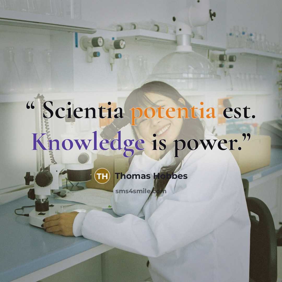 “Scientia potentia est. Knowledge is power.” quote by Thomas Hobbes