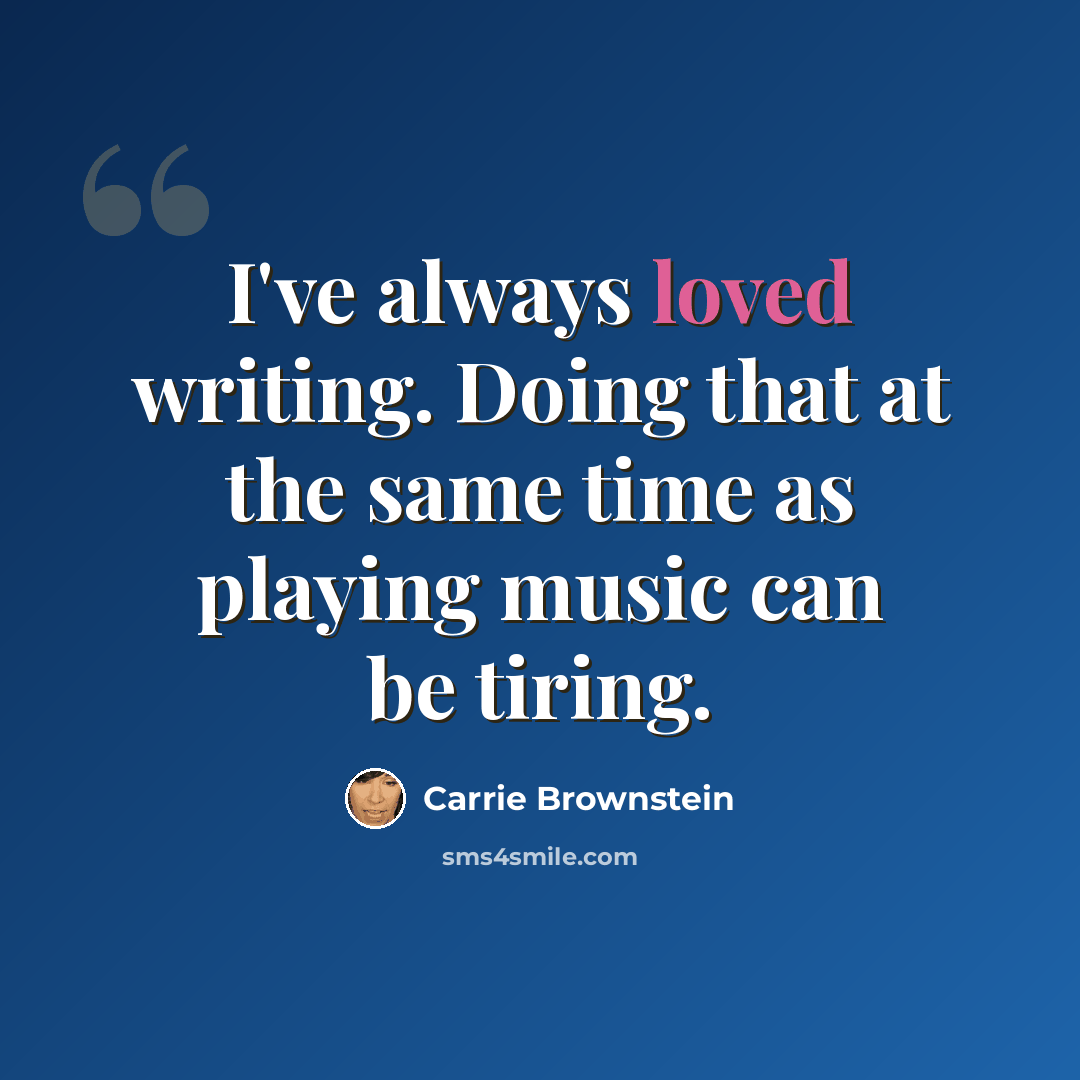 “I've always loved writing. Doing that at the same time as playing music can be tiring.” quote by Carrie Brownstein