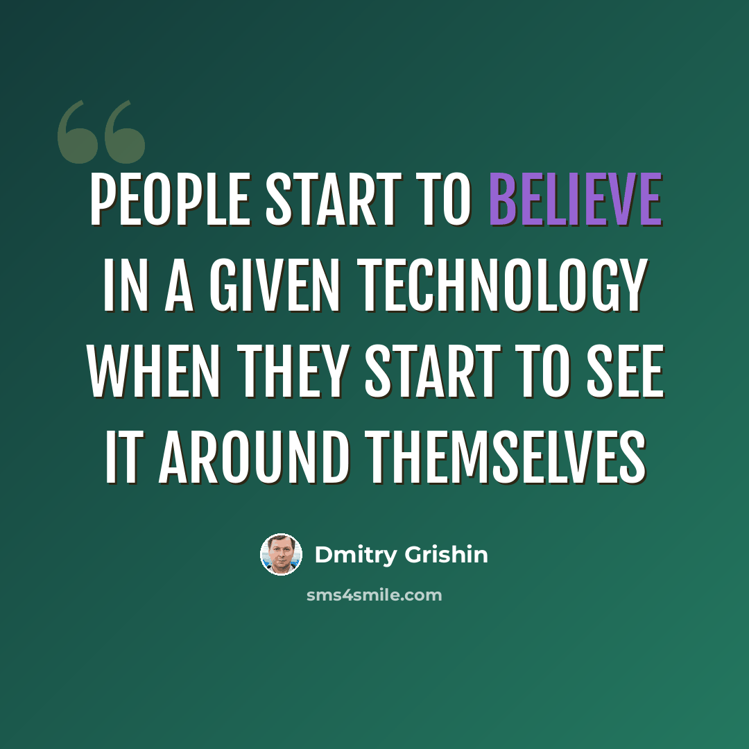 “People start to believe in a given technology when they start to see it around themselves” quote by Dmitry Grishin