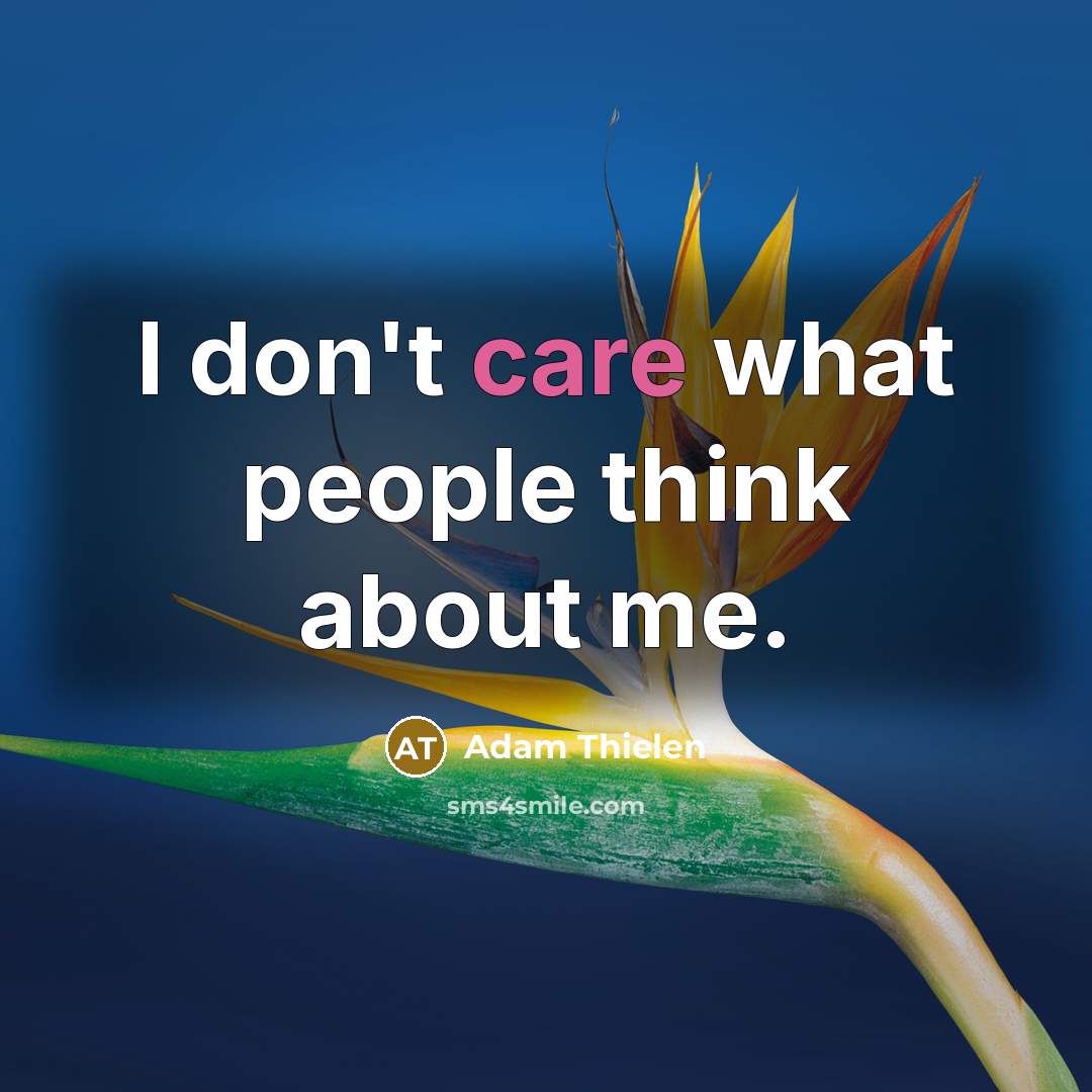 “I don't care what people think about me.” quote by Adam Thielen