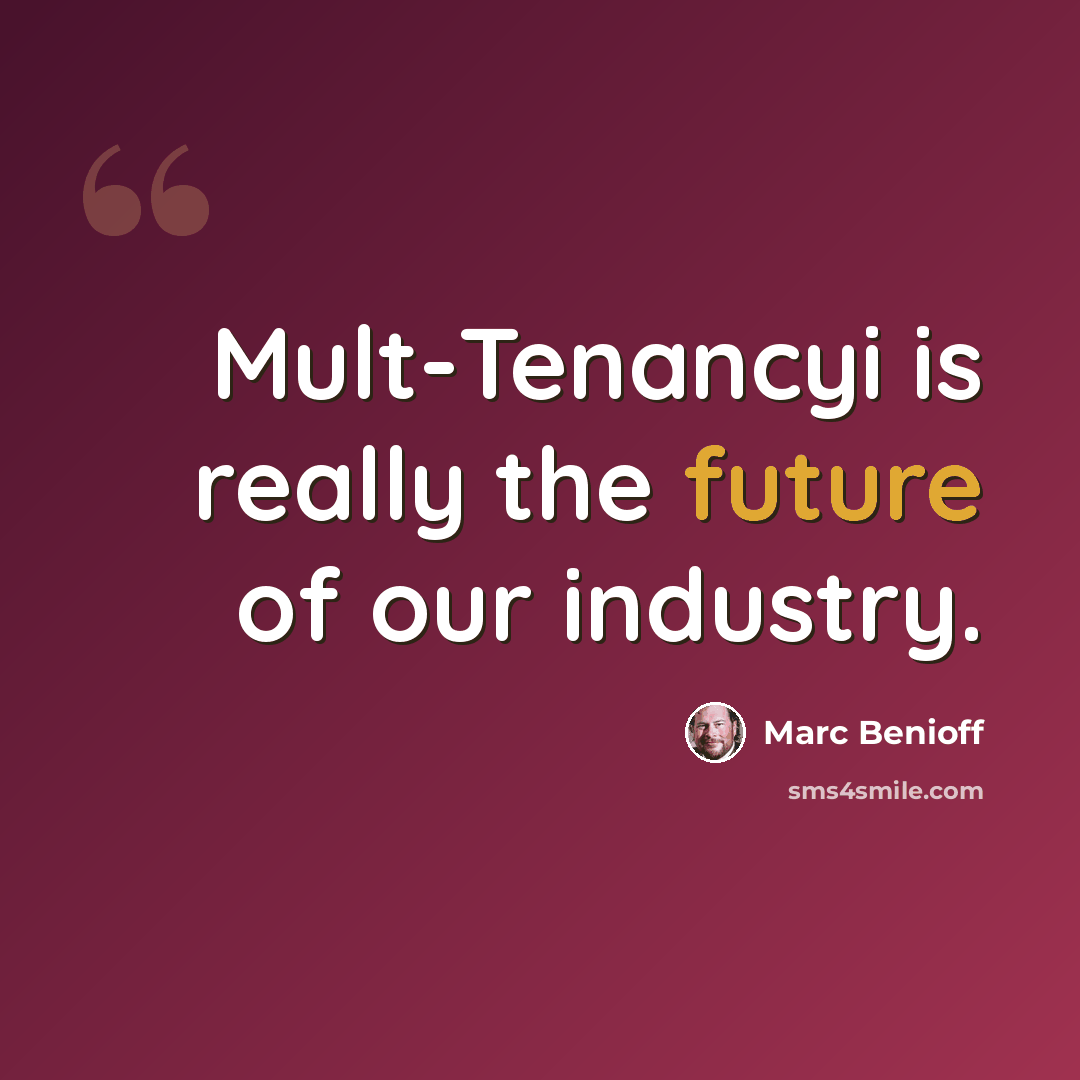 “Mult-Tenancyi is really the future of our industry.” quote by Marc Benioff