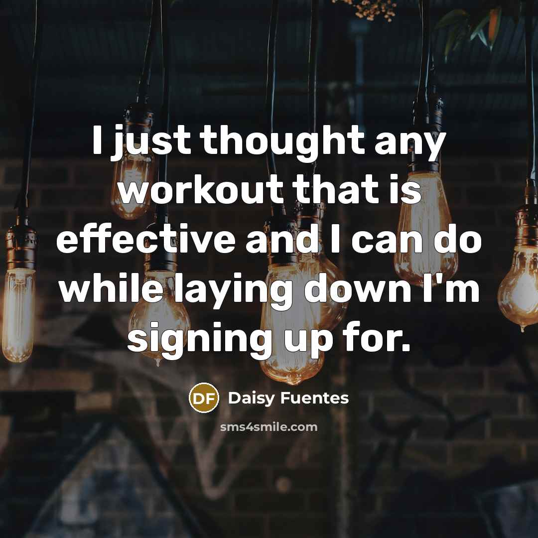 “I just thought any workout that is effective and I can do while laying down I'm signing up for.” quote by Daisy Fuentes