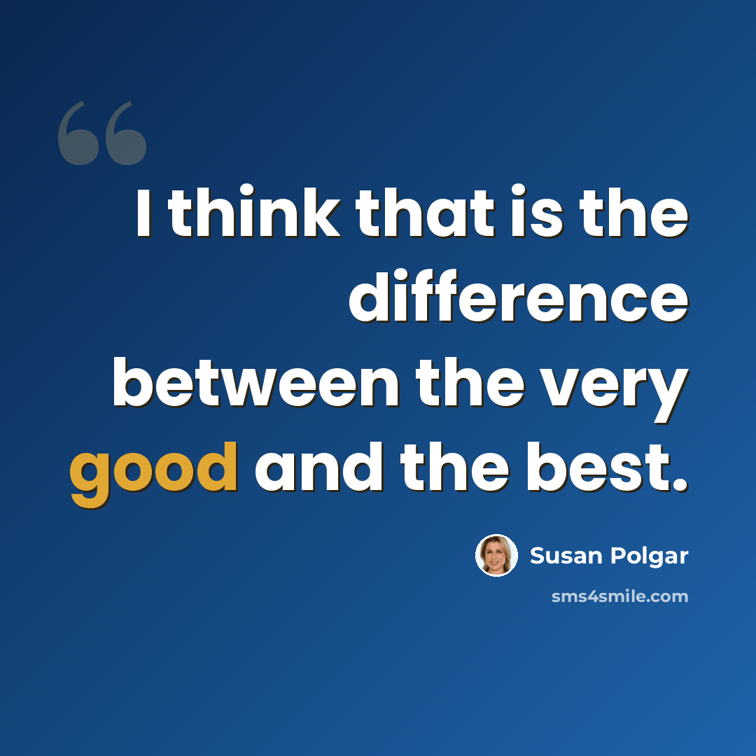 “I think that is the difference between the very good and the best.” quote by Susan Polgar