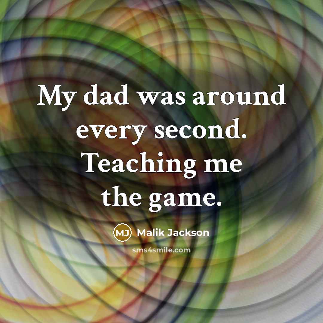 “My dad was around every second. Teaching me the game.” quote by Malik Jackson